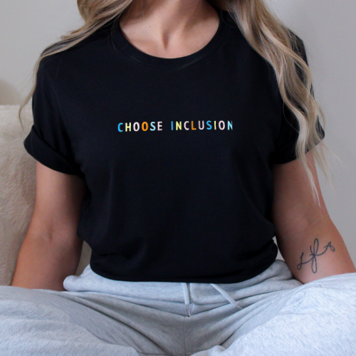 Embroidered Choose Inclusion Tee (LADIES) - Black *XS Only